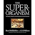 The Superorganism: The Beauty, Elegance, and Strangeness of Insect Societies