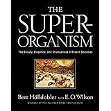 The Superorganism: The Beauty, Elegance, and Strangeness of Insect Societies