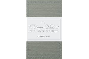 The Palmer Method of Business Writing;A Series of Self-teaching Lessons in Rapid, Plain, Unshaded, Coarse-pen, Muscular Movem