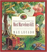 Punchinello and the Most Marvelous Gift: Lucado, Max, Martinez, Sergio ...