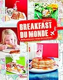 Breakfast du monde : 40 recettes pour voyager dès le petit-dej' by