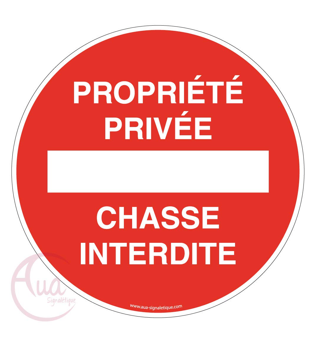 AUA SIGNALETIQUE - Panneau Propriété Privée Chasse Interdite - Ø 330 mm, Aluminium Dibond 3mm