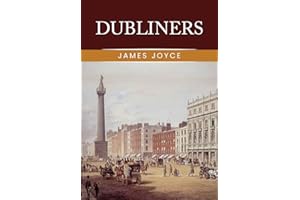 Dubliners: The Original 1914 Complete and Unabridged Edition ( James Joyce Classics)
