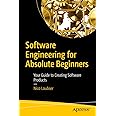 Software Engineering for Absolute Beginners: Your Guide to Creating Software Products