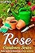 Rose Gardener Series: Basic Guide to Becoming a Rose Gardener