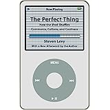 The Perfect Thing: How the iPod Shuffles Commerce, Culture, and Coolness