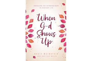 When G-d Shows Up: Embracing the Extraordinary in Everyday Life