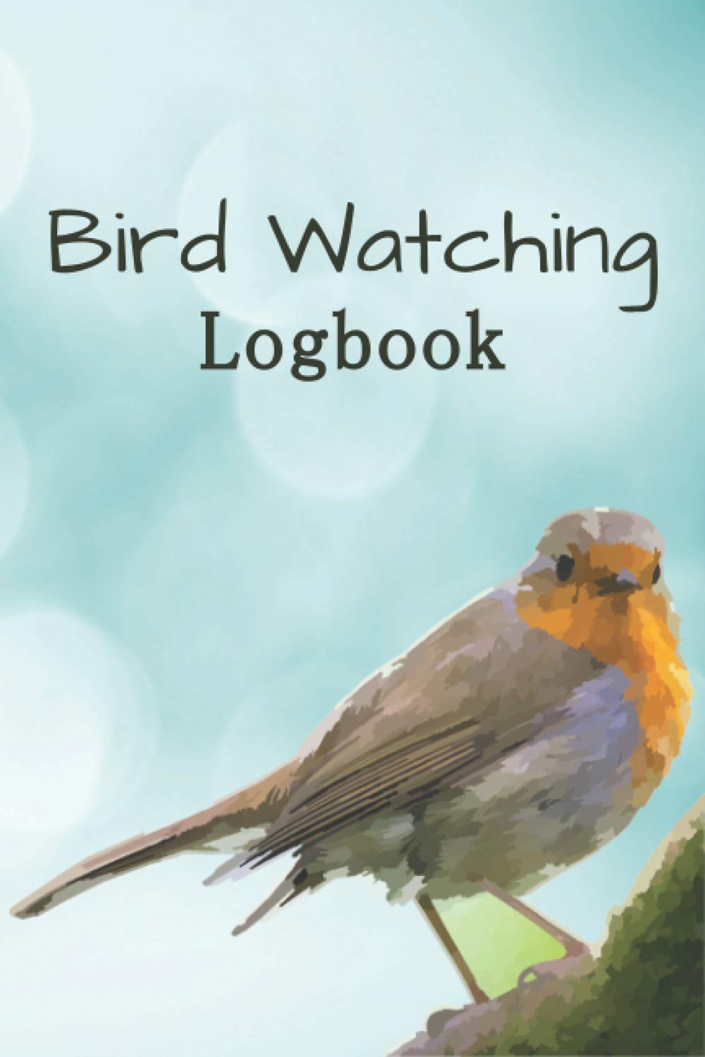 Bird Watching Logbook: Robin Cover, Record Bird Sightings, Location, Habitat, Species, Sketch