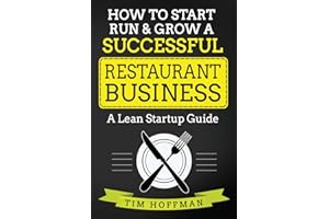 How to Start, Run & Grow a Successful Restaurant Business: A Lean Startup Guide