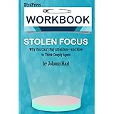 Workbook: Stolen Focus by Johann Hari: Why You Can't Pay Attention--and How to Think Deeply Again (XtraPress)