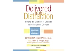 Delivered From Distraction: Getting the Most Out of Life with Attention Deficit Disorder
