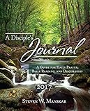 A Disciple's Journal 2017 by Steven W. Manskar