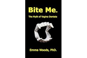Bite Me.: The Myth of Vagina Dentata