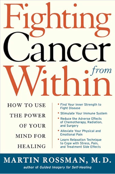 Fighting Cancer From Within How To Use The Power Of Your Mind For Healing Kindle Edition By Rossman Dr Martin L Health Fitness Dieting Kindle Ebooks Amazon Com