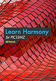 Learn Harmony for PIC32MZ by Bill Petrick