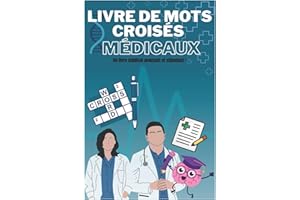 Livre de Mots Croisés Médicaux: Un livre médical amusant et stimulant pour étudiants, professionnels de santé et passionnés |