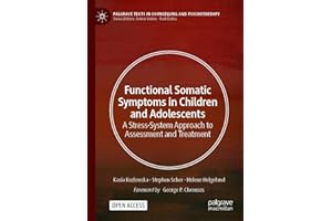 Functional Somatic Symptoms in Children and Adolescents: A Stress-System Approach to Assessment and Treatment (Palgrave Texts