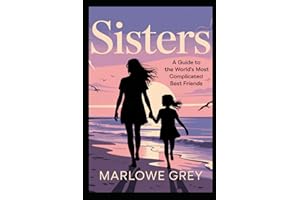 Sisters: A Guide to the World's Most Complicated Best Friends