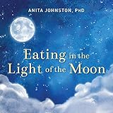 Eating in the Light of the Moon: How Women Can