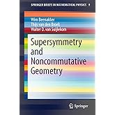 Supersymmetry and Noncommutative Geometry (SpringerBriefs in Mathematical Physics, 9)