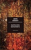 Napoleon Bonaparte by John Abbott