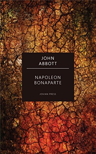 Napoleon Bonaparte by John Abbott