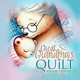 A Keepsake Baby Book From Great Grandma - Great Grandma's Quilt: New Baby Shower Gift Story Book From Great Grandmother / Kid's Book About Great Grandparents / Grandchild