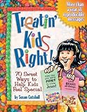 Treatin’ Kids Right!: 70 Sweet Ways to Help Kids Feel Special (Teacher Training Series) by Susan Cutshall