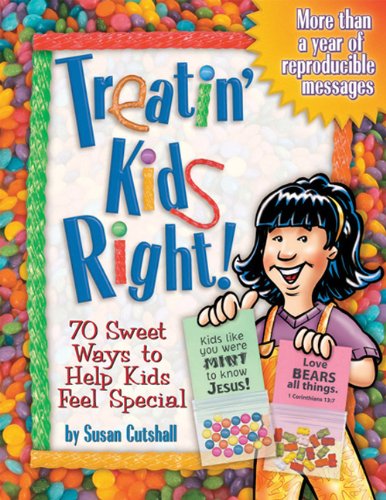 Treatin’ Kids Right!: 70 Sweet Ways to Help Kids Feel Special (Teacher Training Series) by Susan Cutshall