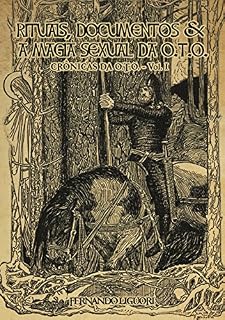 Livro Rituais, Documentos & a Magia Sexual da O.T.O. Vol. I: Crônicas da O.T.O.