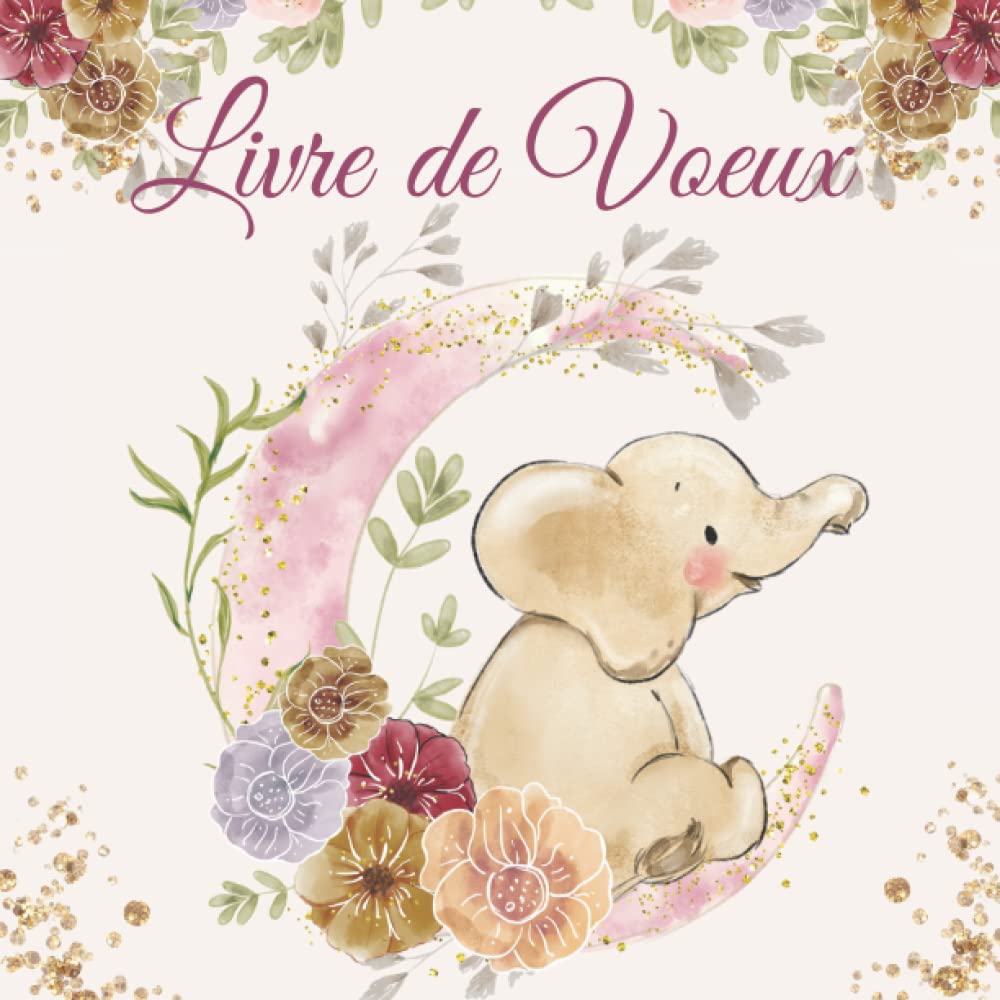 Livre De Vœux Avec Un Joli Dessin Aquarelle D Un Elephanteau Entoure De Fleurs Vos Invites Pourront Ecrire Leurs Souhaits De Bonheur Pour Le Bebe Naissance Bapteme Ou Anniversaire De Fille