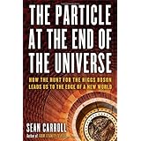 The Particle at the End of the Universe: How the Hunt for the Higgs Boson Leads Us to the Edge of a New World