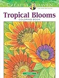 Creative Haven Tropical Blooms Coloring Book (Creative Haven Coloring Books) by Ruth Soffer