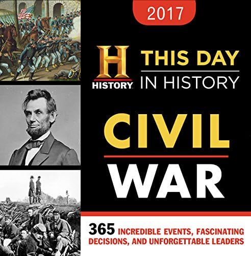 2017 History Channel This Day In History Civil War Boxed Calendar: 365 Incredible Events, Fascinating Decisions, and Unforgettable Leaders Calendar – Day to Day Calendar, July 1, 2016