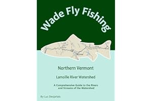 Wade Fly Fishing Northern Vermont - Lamoille River Watershed: A Comprehensive Guide to the Rivers and Streams of the Watershe