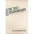 The Truly Disadvantaged: The Inner City, the Underclass, and Public Policy, Second Edition