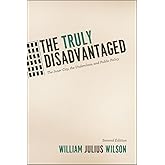 The Truly Disadvantaged: The Inner City, the Underclass, and Public Policy, Second Edition