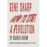 Gene Sharp: How to Start a Revolution