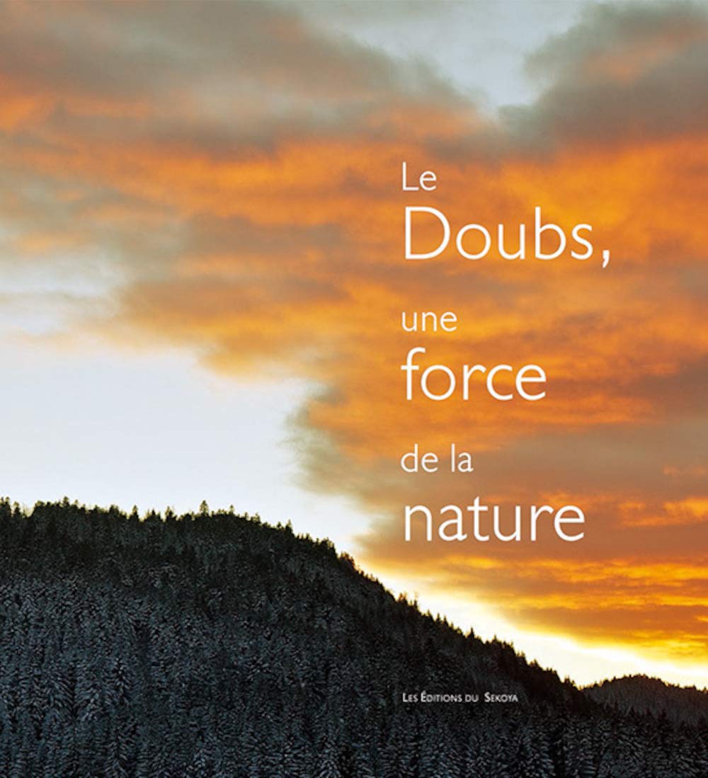 Amazon Com Le Doubs Une Force De La Nature French Edition Collectif Books