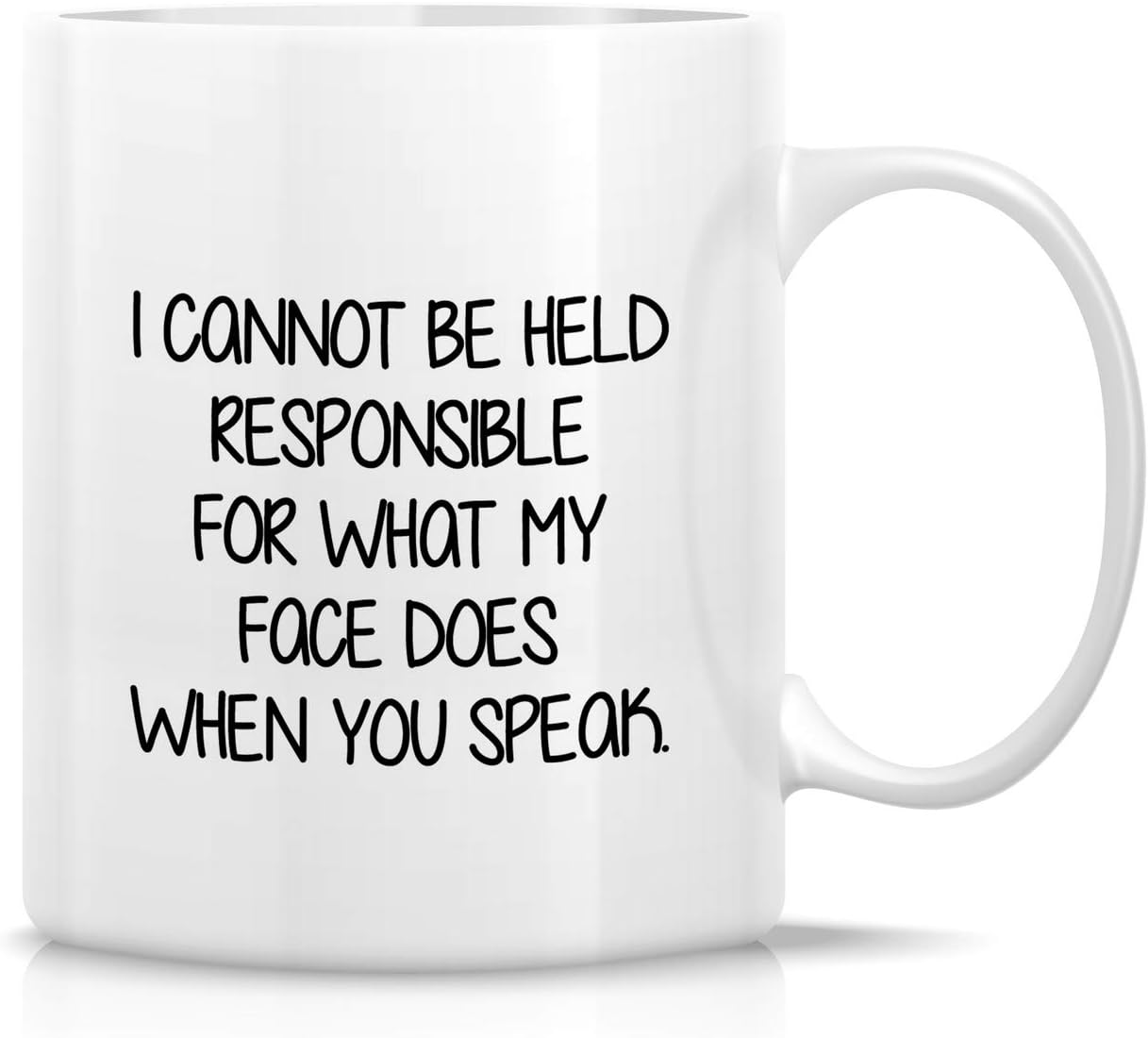 Retreez Funny Mug - I Cannot Be Held Responsible For What My Face Does When You Speak 11 Oz Ceramic Coffee Tea Mugs - Funny, Sarcasm, Sarcastic, birthday gifts for friends, coworkers, sister, brother