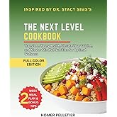 The Next Level Cookbook: Inspired By Dr Stacy Sims's Teaching - Transform Your Health, Elevate Your Cuisine, and Master Mindful Nutrition for Optimal Wellness