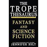 The Trope Thesaurus: Fantasy and Science Fiction