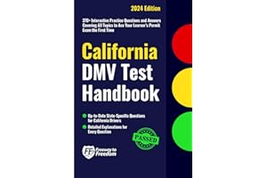 California DMV Test Handbook: 370+ Interactive Practice Questions and Answers Covering All Topics to Ace Your Learner’s Permit Exam the First Time (Freeway to Freedom Series)