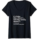 Womens it&acute;s friday then, saturday sunday - good vibes V-Neck T-Shirt