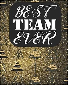 Best Team Ever Office Lined Journal Notebook Employee Appreciation Gifts For Coworker Gift Idea To Project Sports Teams Team Leader And Teammates Shamil Spts Notebooks 9781689245845 Amazon Com Books