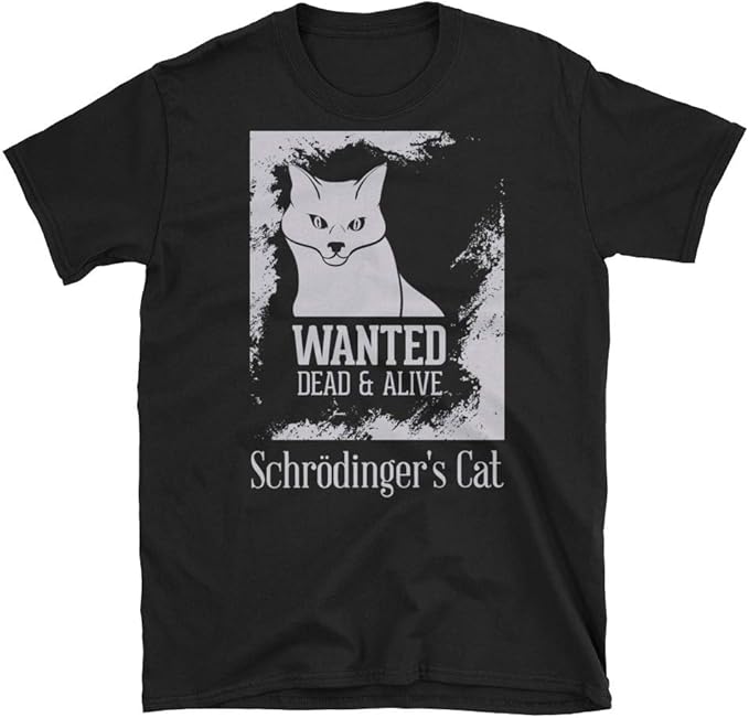 Schrodinger's Cat Wanted Dead and Alive ShortSleeve Unisex TShirt