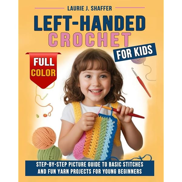 Left-Handed Crochet for Kids: Step-by-step Picture Guide to Basic