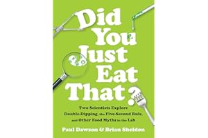 Did You Just Eat That?: Two Scientists Explore Double-Dipping, the Five-Second Rule, and other Food Myths in the Lab