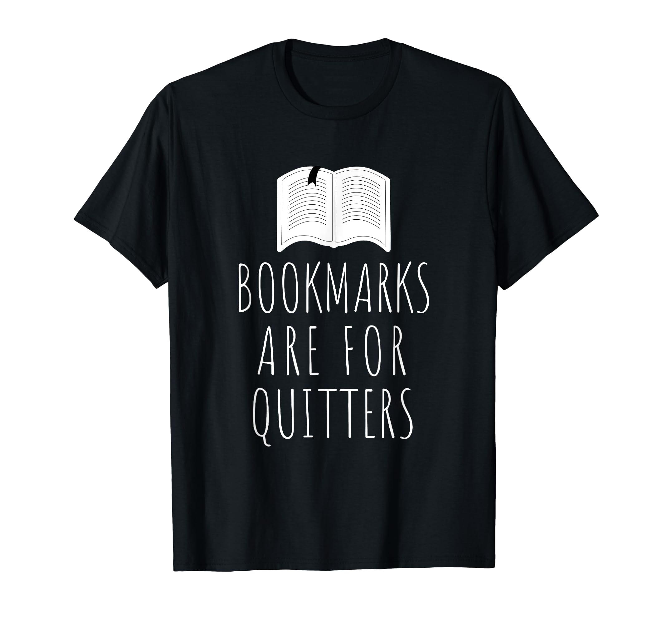 Bookmarks Are For Quitters T-Shirt - Funny Book Gift
