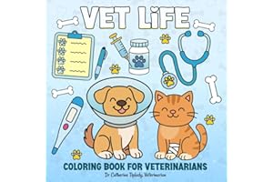 VET LIFE: A Cute and Cozy Coloring Book for Veterinarians, Vet Techs & Nurses – Funny Quotes and Bold, Easy Pages for Stress 